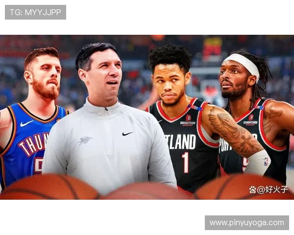 戴格诺特谈提升空接体系强调五号位顺下能力助力球队进攻升级